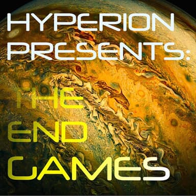 Hyperion Presents: The End Games